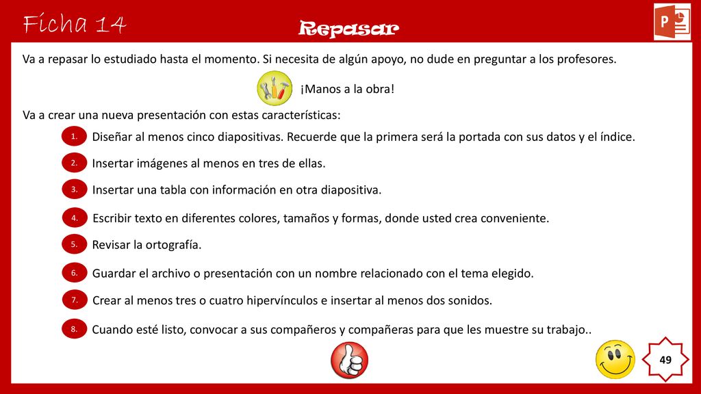 Ficha 14 Repasar. Va a repasar lo estudiado hasta el momento. Si necesita de algún apoyo, no dude en preguntar a los profesores.