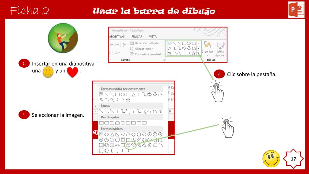 Ficha 2 Usar la barra de dibujo Insertar en una diapositiva una y un .