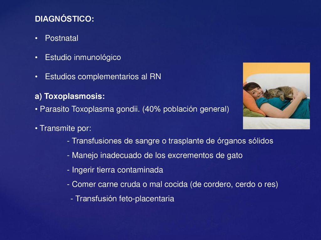 DIAGNÓSTICO: Postnatal. Estudio inmunológico. Estudios complementarios al RN. a) Toxoplasmosis: