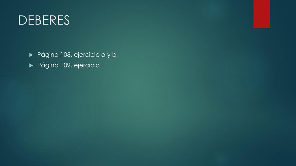 DEBERES Página 108, ejercicio a y b Página 109, ejercicio 1