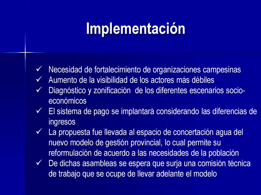 Implementación Necesidad de fortalecimiento de organizaciones campesinas. Aumento de la visibilidad de los actores más débiles.