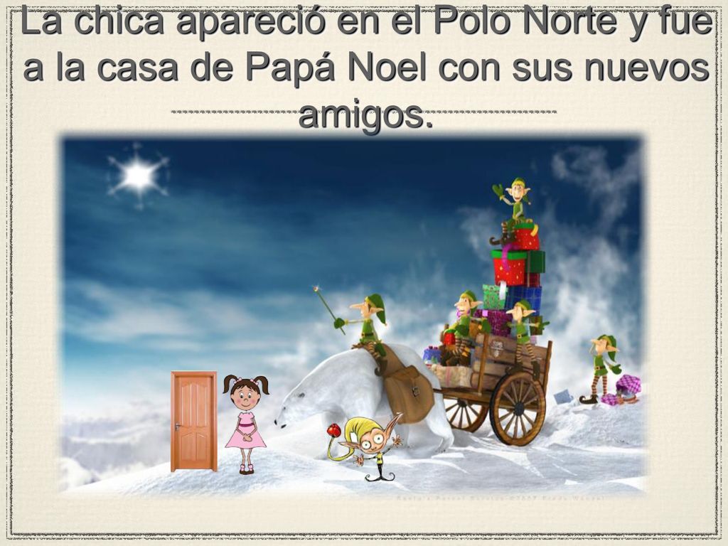 La chica apareció en el Polo Norte y fue a la casa de Papá Noel con sus nuevos amigos.