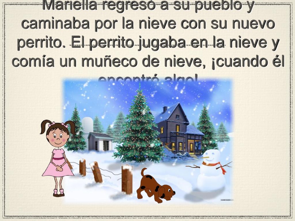Mariella regresó a su pueblo y caminaba por la nieve con su nuevo perrito.