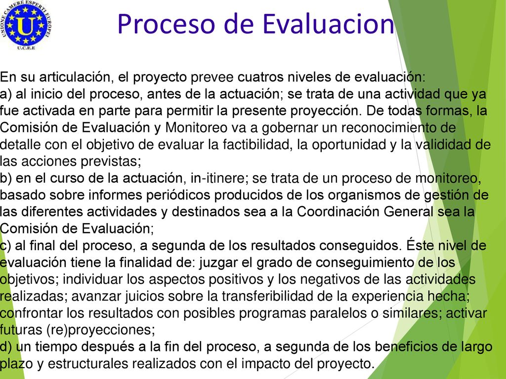 Proceso de Evaluacion En su articulación, el proyecto prevee cuatros niveles de evaluación: