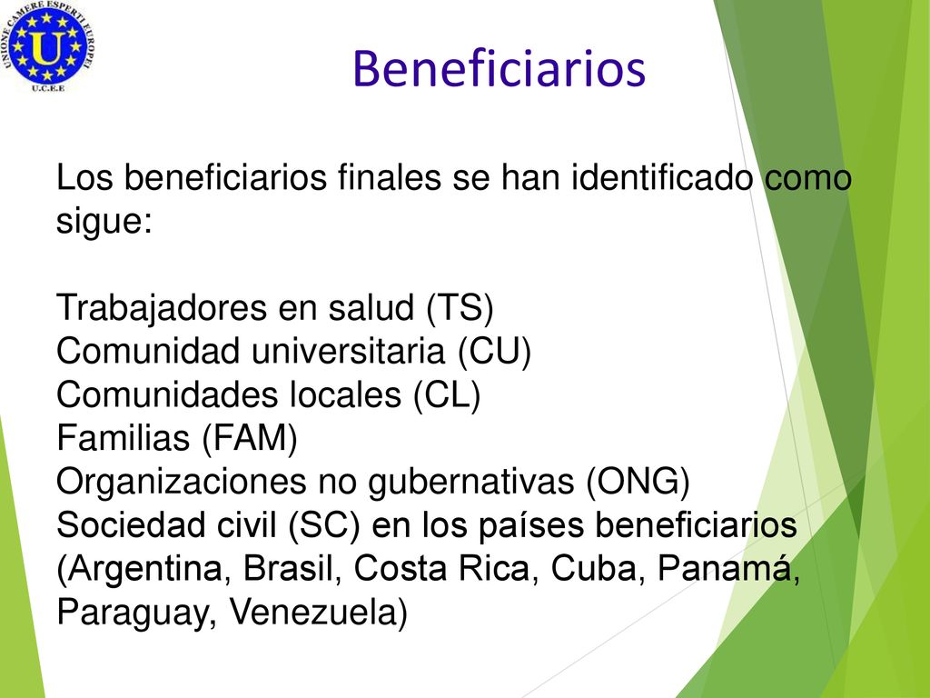 Beneficiarios Los beneficiarios finales se han identificado como sigue: Trabajadores en salud (TS)