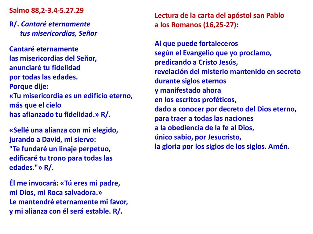 Salmo 88, R/. Cantaré eternamente. tus misericordias, Señor. Cantaré eternamente.