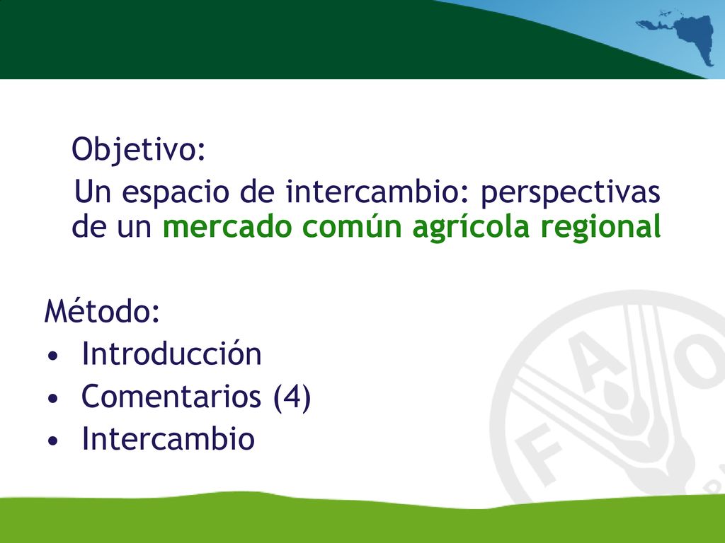 Objetivo: Un espacio de intercambio: perspectivas de un mercado común agrícola regional. Método: Introducción.