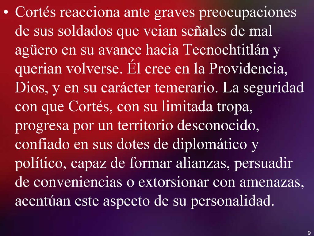 Cortés reacciona ante graves preocupaciones de sus soldados que veian señales de mal agüero en su avance hacia Tecnochtitlán y querian volverse.