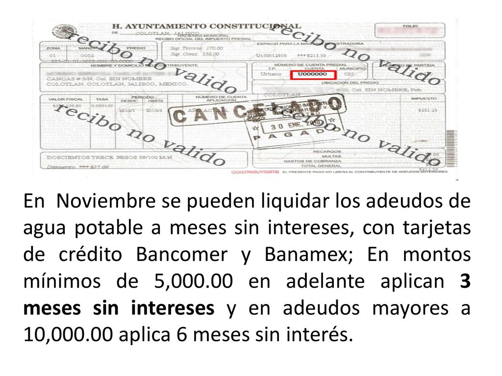 En Noviembre se pueden liquidar los adeudos de agua potable a meses sin intereses, con tarjetas de crédito Bancomer y Banamex; En montos mínimos de 5, en adelante aplican 3 meses sin intereses y en adeudos mayores a 10, aplica 6 meses sin interés.