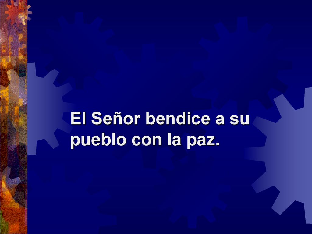 El Señor bendice a su pueblo con la paz.