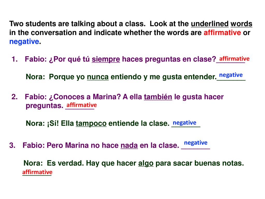 Fabio: ¿Por qué tú siempre haces preguntas en clase _______