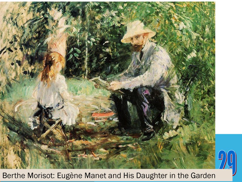 29 Berthe Morisot: Eugène Manet and His Daughter in the Garden