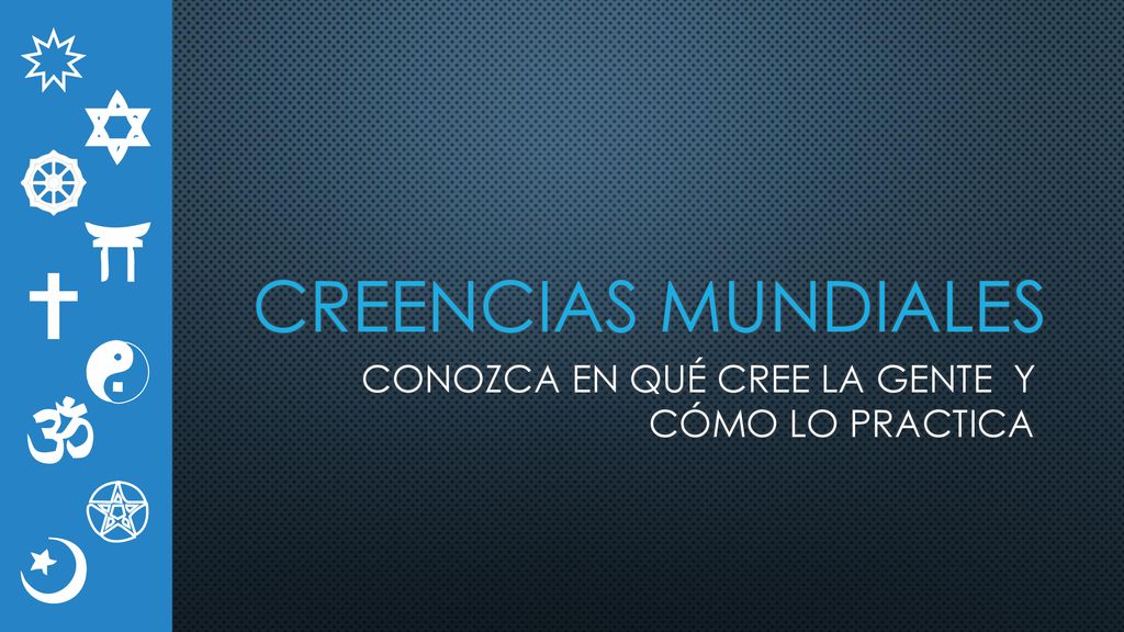 CONOZCA EN QUÉ CREE LA GENTE Y CÓMO LO PRACTICA