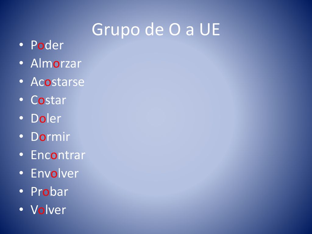 Grupo de O a UE Poder Almorzar Acostarse Costar Doler Dormir Encontrar