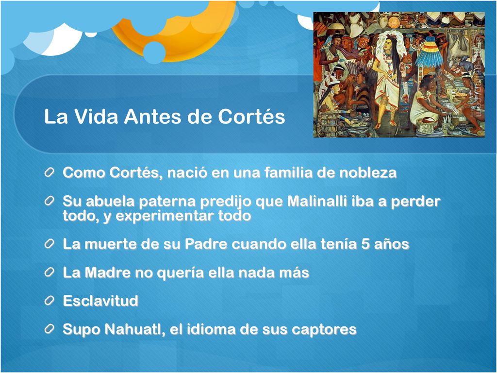 La Vida Antes de Cortés Como Cortés, nació en una familia de nobleza