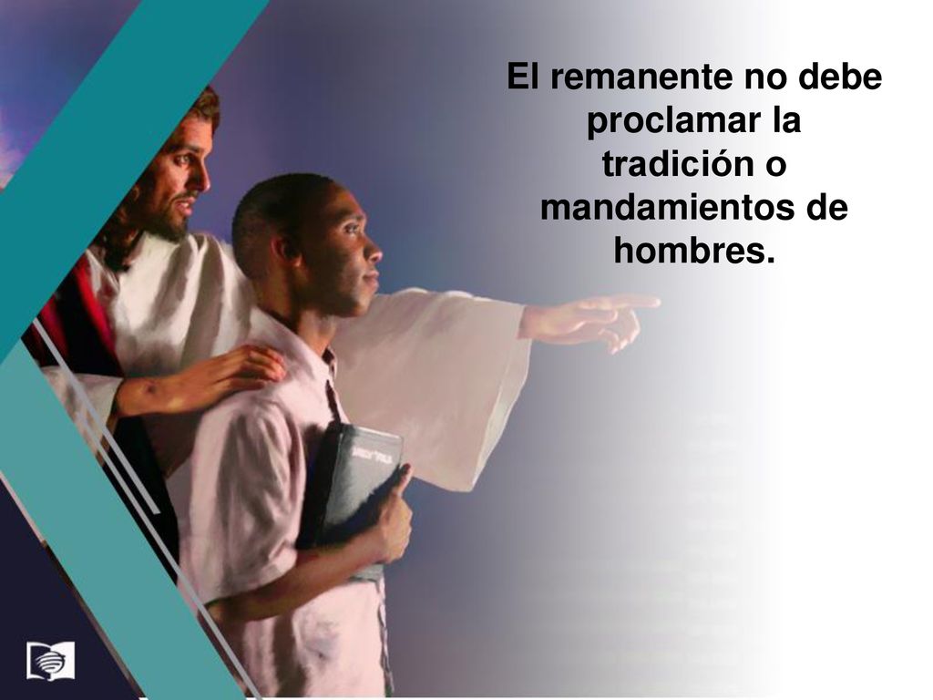El remanente no debe proclamar la tradición o mandamientos de hombres.