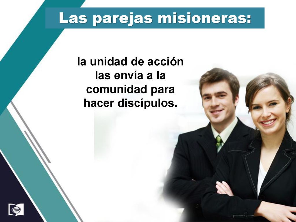 la unidad de acción las envía a la comunidad para hacer discípulos.
