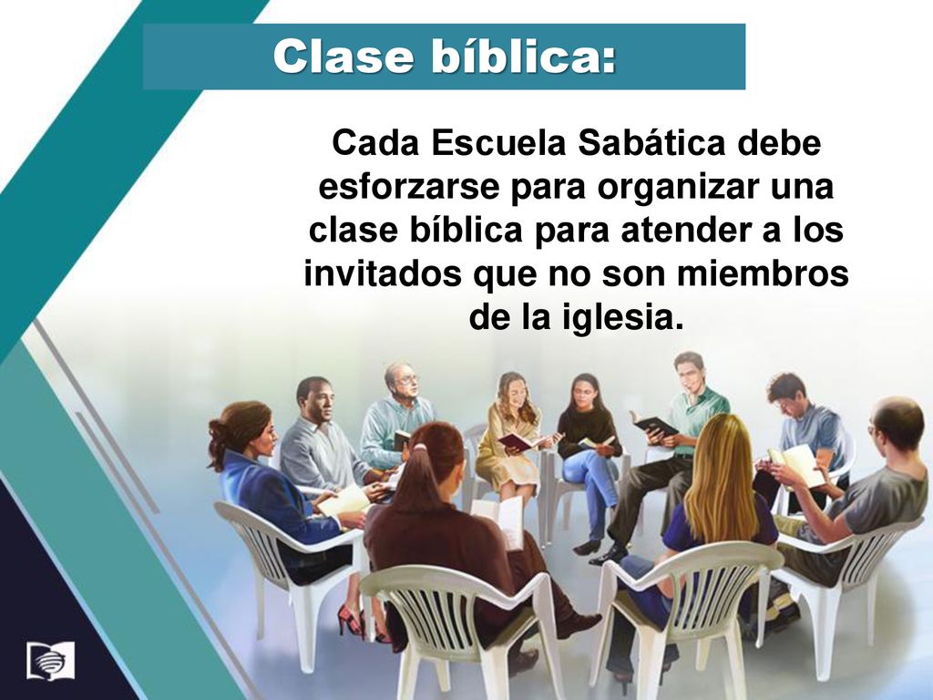 Clase bíblica: Cada Escuela Sabática debe esforzarse para organizar una clase bíblica para atender a los invitados que no son miembros de la iglesia.
