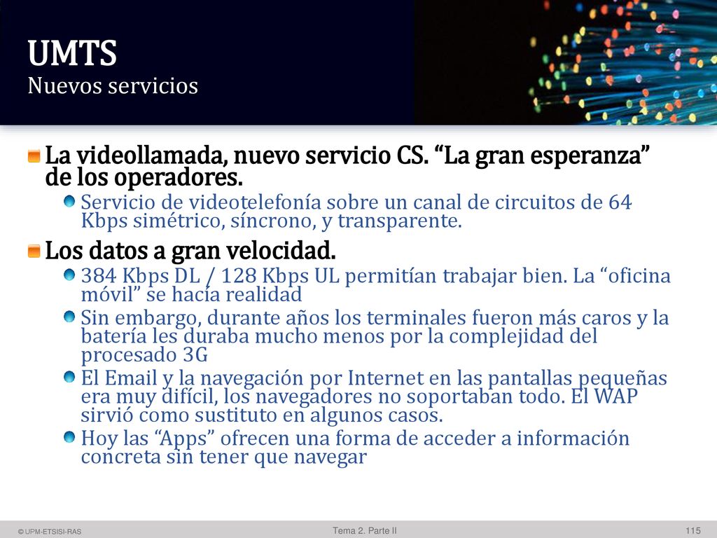 UMTS Nuevos servicios La videollamada, nuevo servicio CS. La gran esperanza de los operadores.