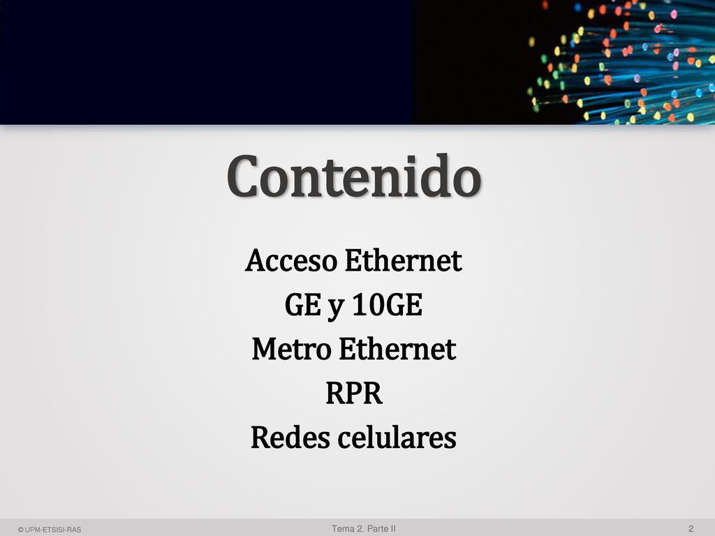 Acceso Ethernet GE y 10GE Metro Ethernet RPR Redes celulares