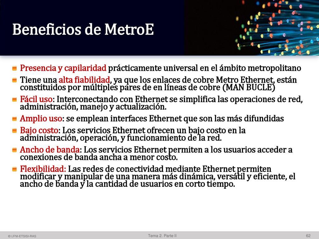 Beneficios de MetroE Presencia y capilaridad prácticamente universal en el ámbito metropolitano.