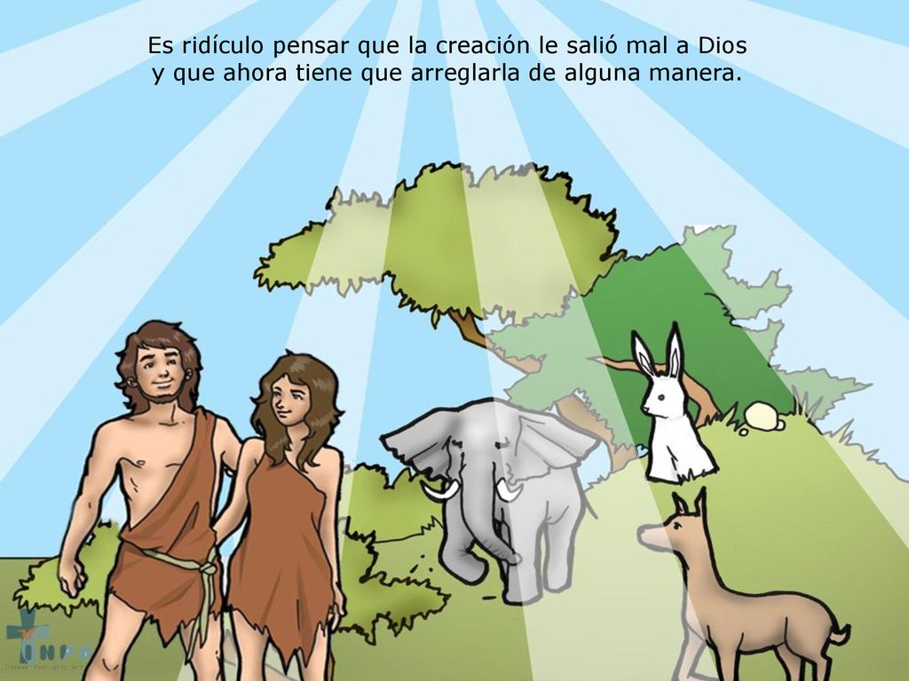 Es ridículo pensar que la creación le salió mal a Dios