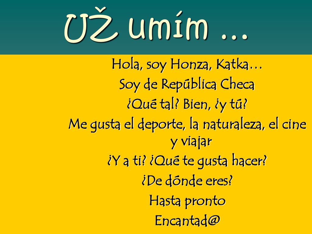 UŽ umím … Hola, soy Honza, Katka… Soy de República Checa