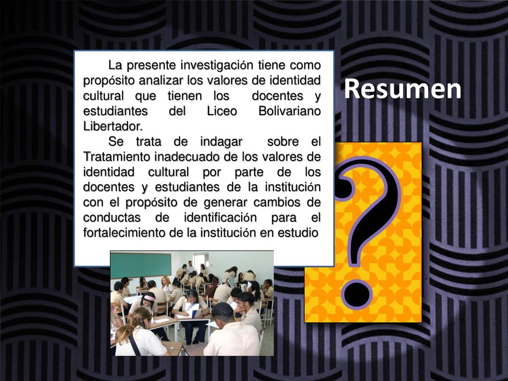 La presente investigación tiene como propósito analizar los valores de identidad cultural que tienen los docentes y estudiantes del Liceo Bolivariano Libertador.