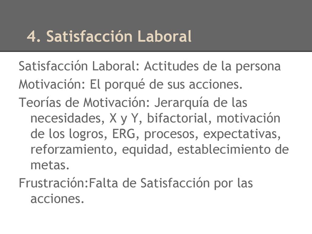 4. Satisfacción Laboral Satisfacción Laboral: Actitudes de la persona