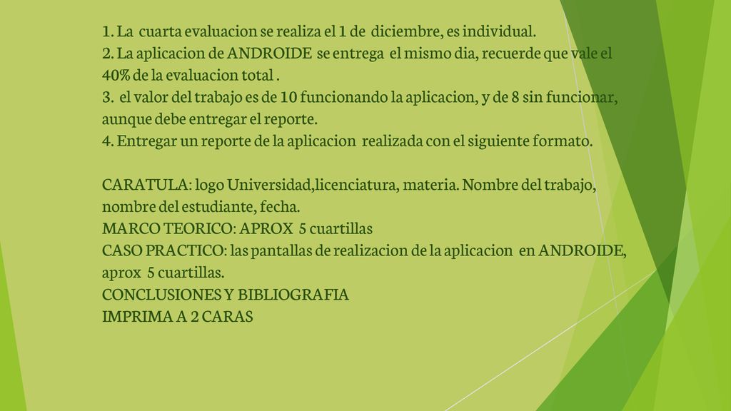 1. La cuarta evaluacion se realiza el 1 de diciembre, es individual. 2