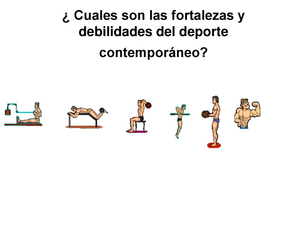 ¿ Cuales son las fortalezas y debilidades del deporte contemporáneo