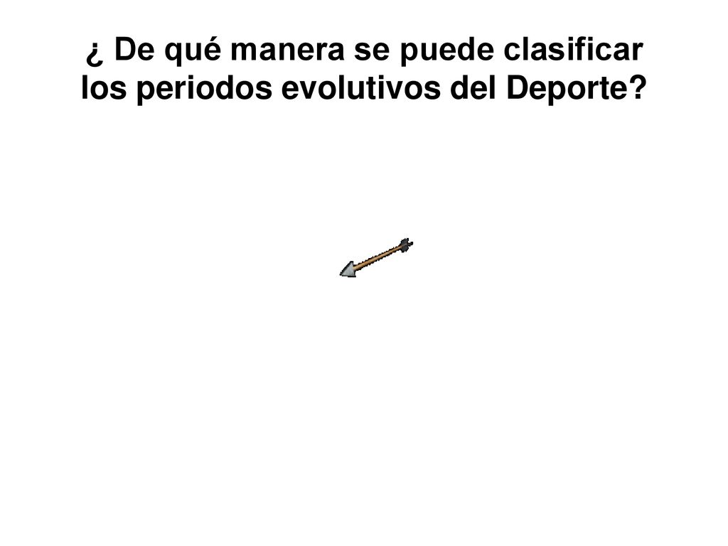 ¿ De qué manera se puede clasificar los periodos evolutivos del Deporte