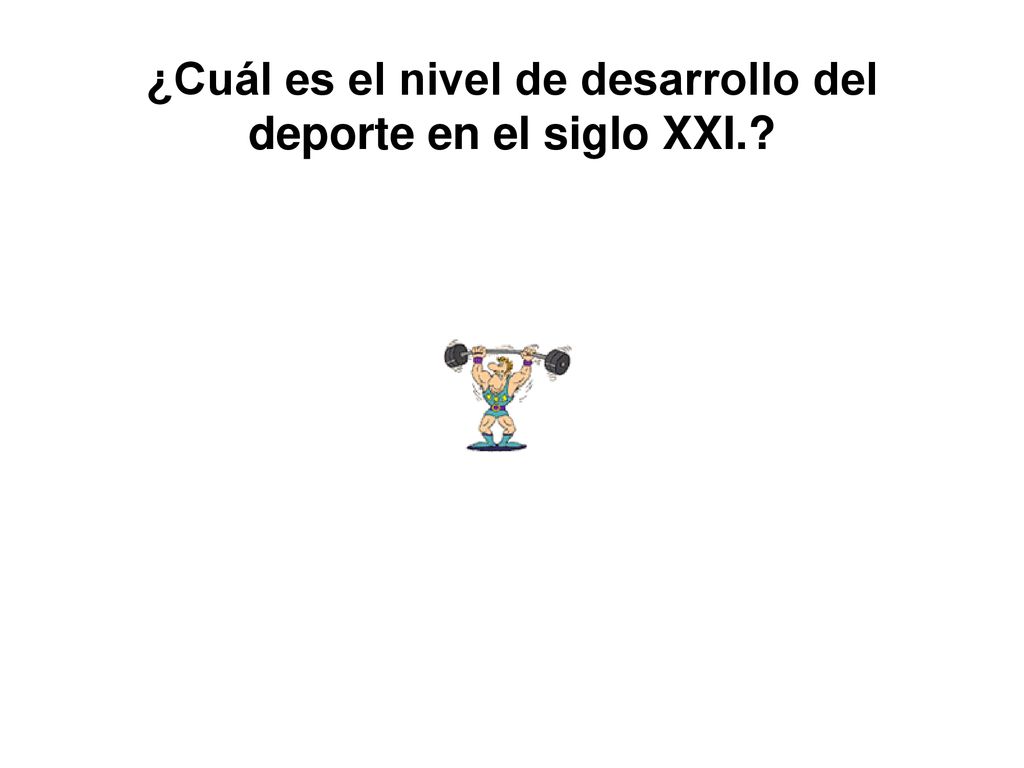 ¿Cuál es el nivel de desarrollo del deporte en el siglo XXI.
