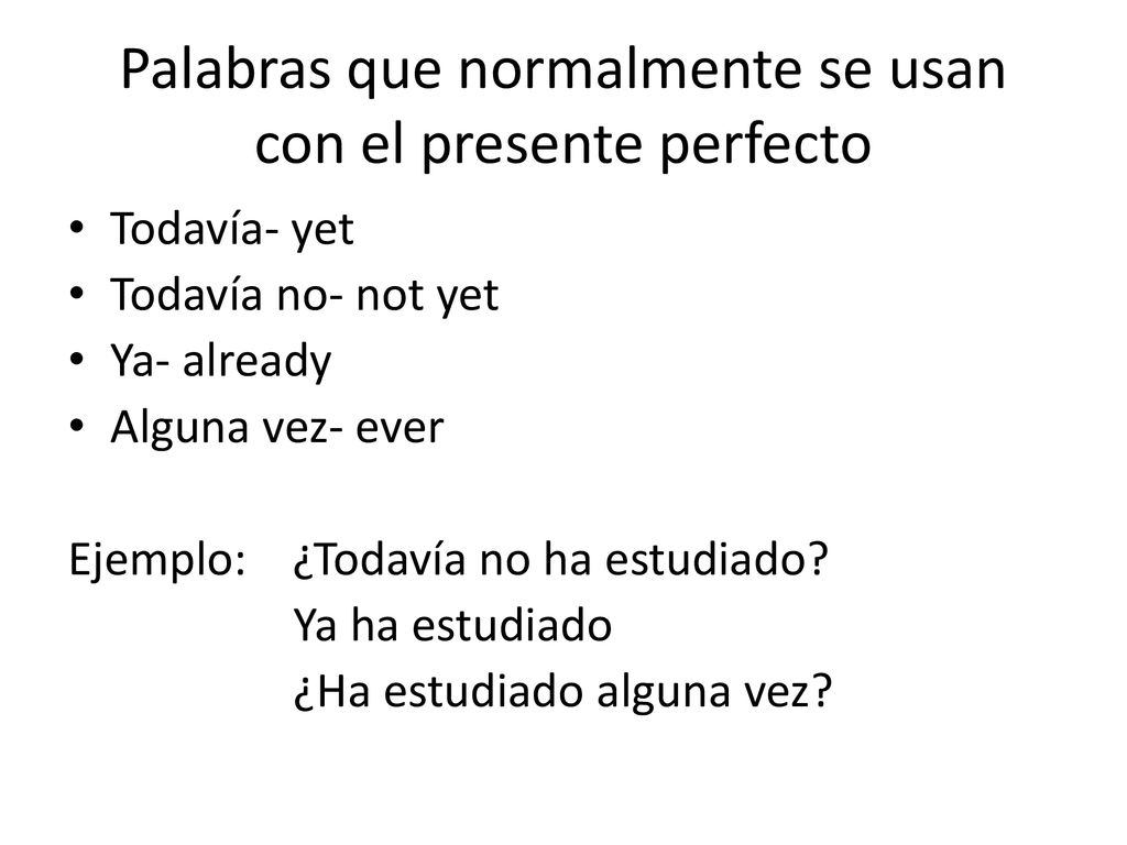Palabras que normalmente se usan con el presente perfecto