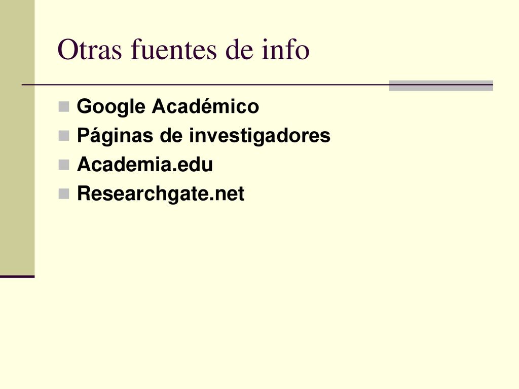 Otras fuentes de info Google Académico Páginas de investigadores