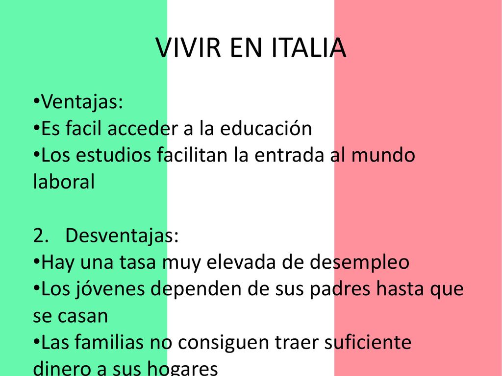 VIVIR EN ITALIA Ventajas: Es facil acceder a la educación