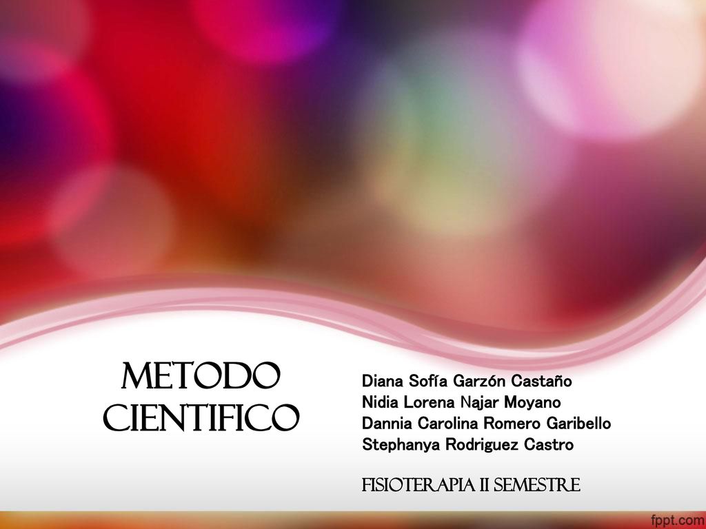 METODO CIENTIFICO Diana Sofía Garzón Castaño Nidia Lorena Najar Moyano