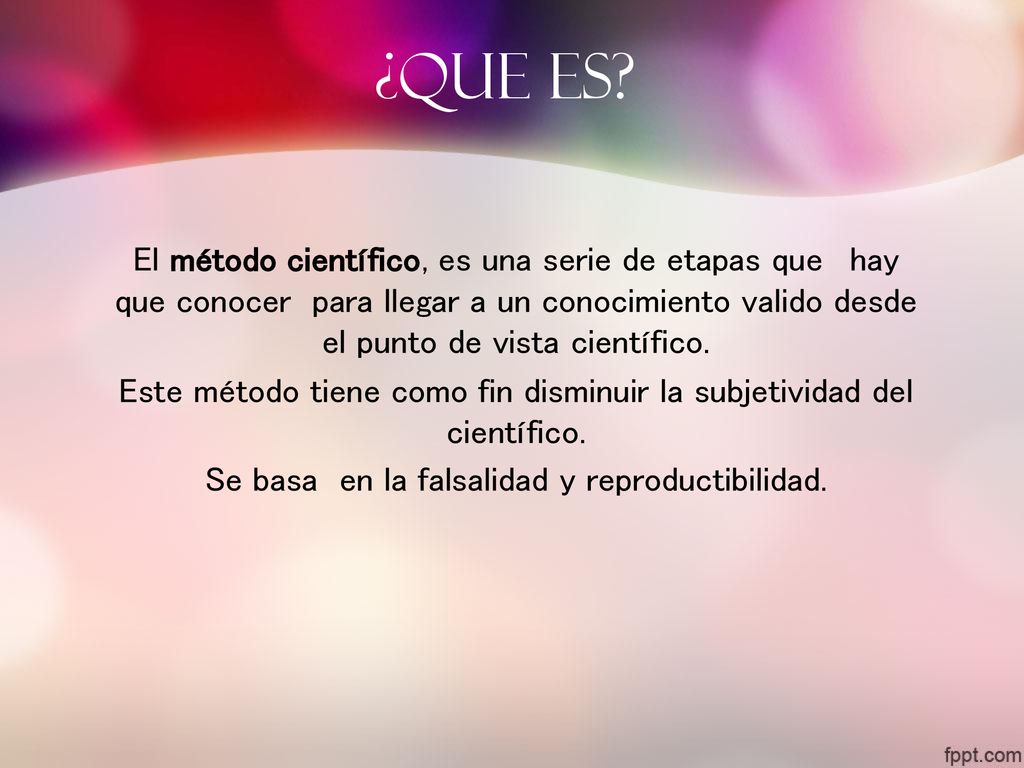 ¿QUE ES El método científico, es una serie de etapas que hay que conocer para llegar a un conocimiento valido desde el punto de vista científico.