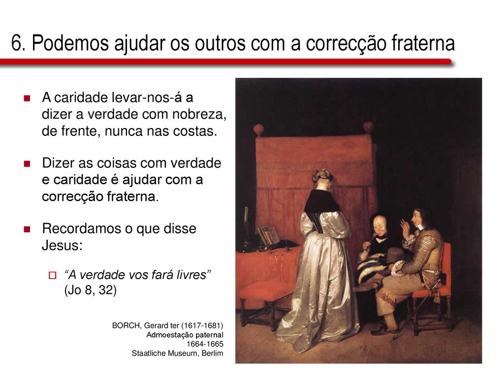 6. Podemos ajudar os outros com a correcção fraterna