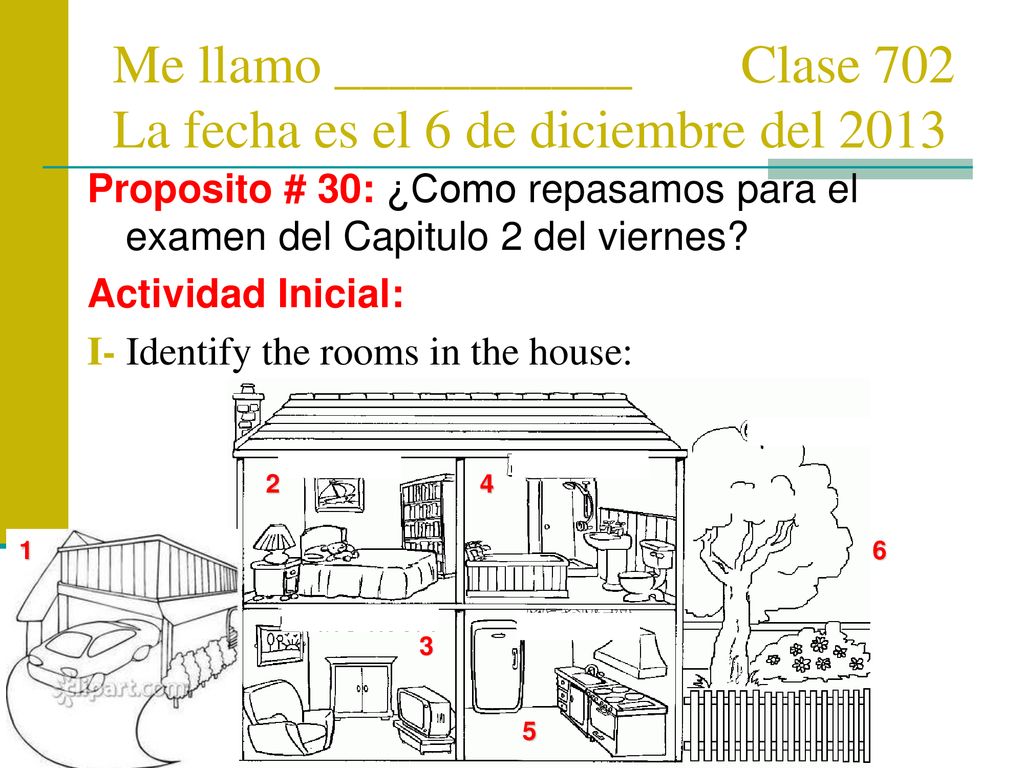 Me llamo ___________ Clase 702 La fecha es el 6 de diciembre del 2013