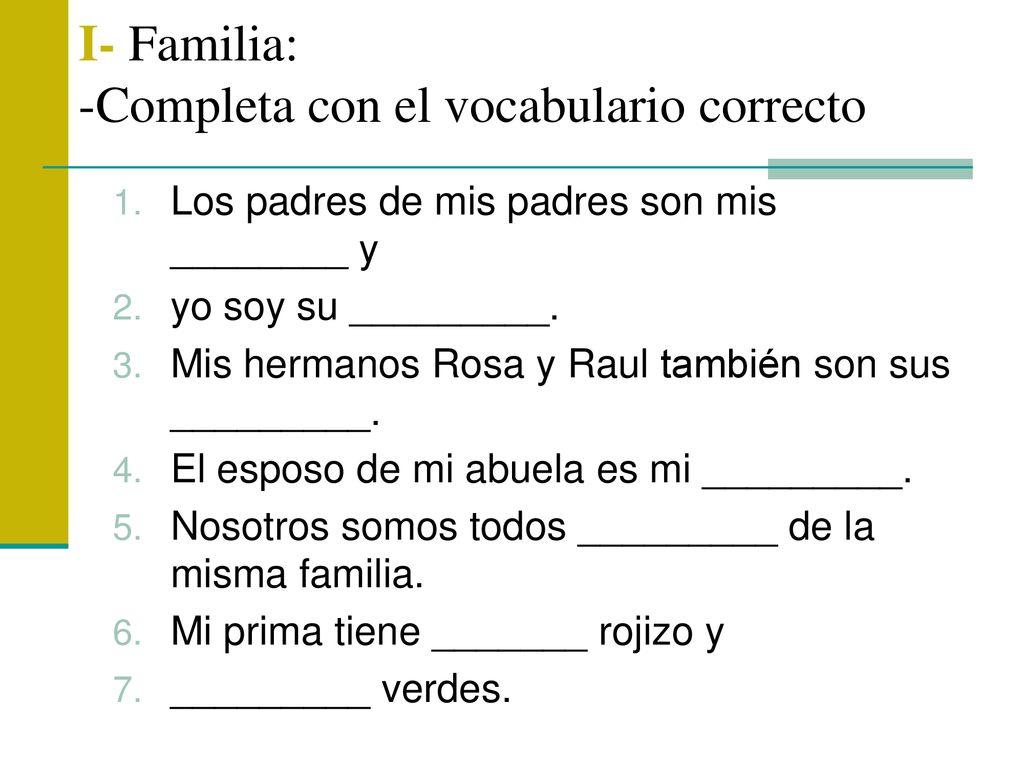 I- Familia: -Completa con el vocabulario correcto