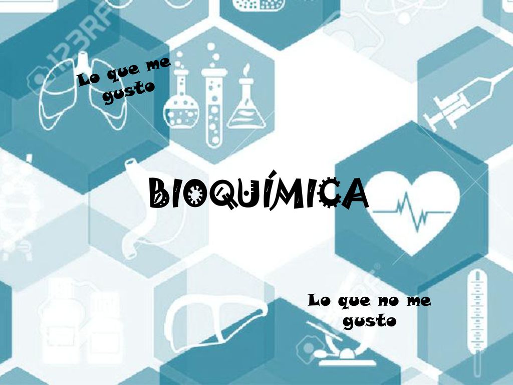 Lo que me gusto BIOQUÍMICA Lo que no me gusto