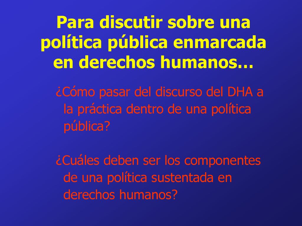 Para discutir sobre una política pública enmarcada en derechos humanos…