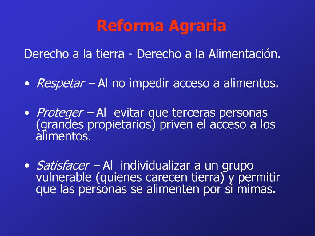 Reforma Agraria Derecho a la tierra - Derecho a la Alimentación.