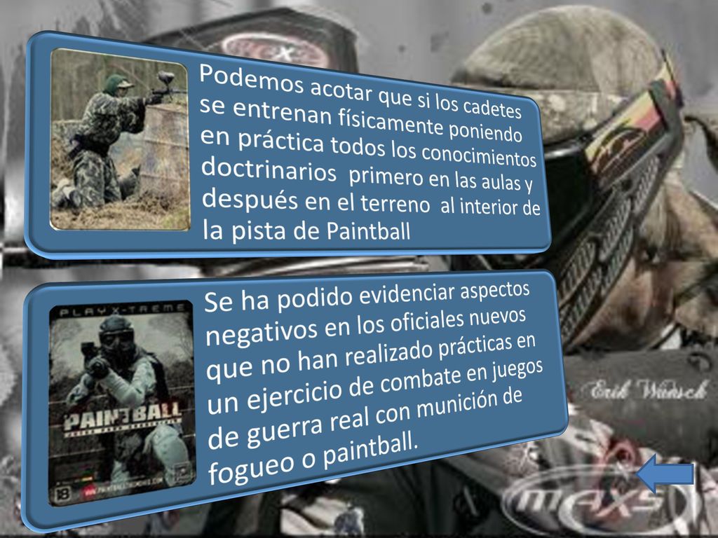 Podemos acotar que si los cadetes se entrenan físicamente poniendo en práctica todos los conocimientos doctrinarios primero en las aulas y después en el terreno al interior de la pista de Paintball