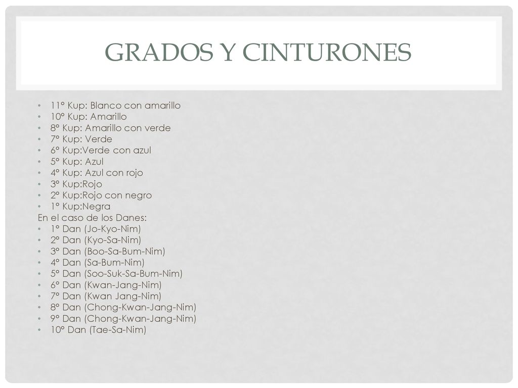 Grados y cinturones 11° Kup: Blanco con amarillo 10° Kup: Amarillo