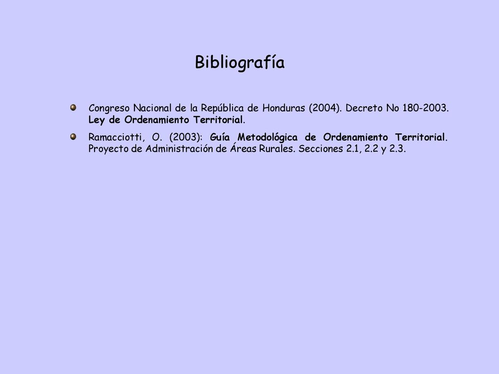 Bibliografía Congreso Nacional de la República de Honduras (2004). Decreto No Ley de Ordenamiento Territorial.