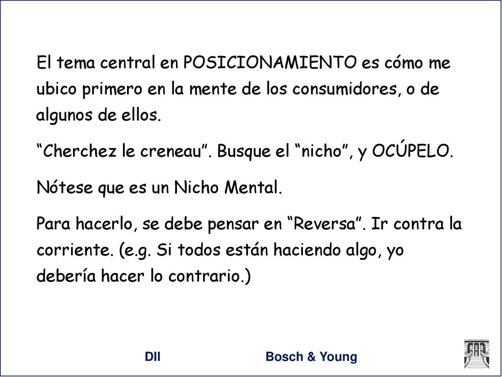 Cherchez le creneau . Busque el nicho , y OCÚPELO.