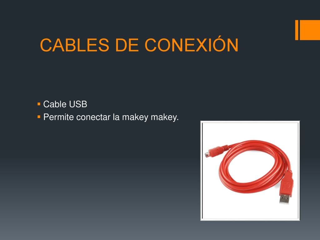 CABLES DE CONEXIÓN Cable USB Permite conectar la makey makey.