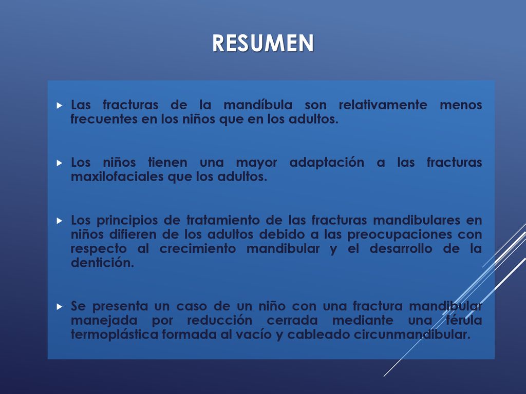 RESUMEN Las fracturas de la mandíbula son relativamente menos frecuentes en los niños que en los adultos.